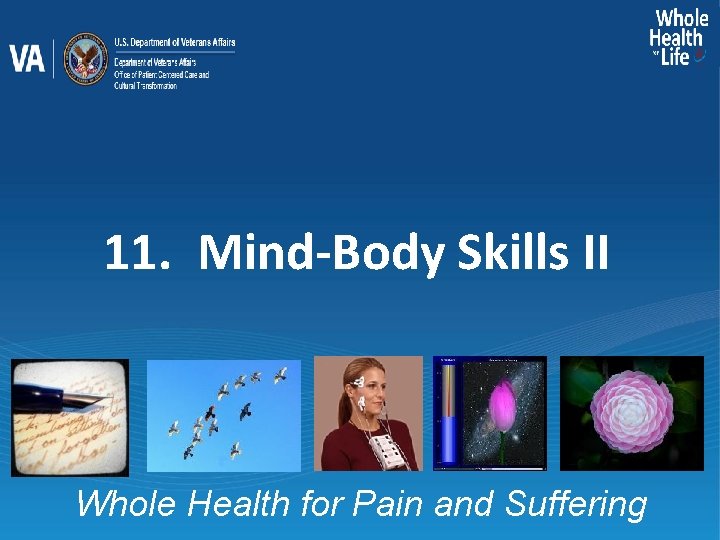 11. Mind-Body Skills II Whole Health for Pain and Suffering 