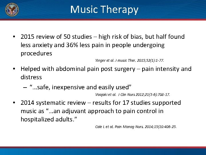 Music Therapy • 2015 review of 50 studies – high risk of bias, but