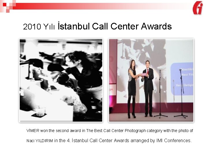 2010 Yılı İstanbul Call Center Awards VİMER won the second award in The Best