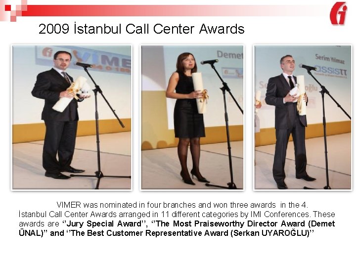 2009 İstanbul Call Center Awards VIMER was nominated in four branches and won three