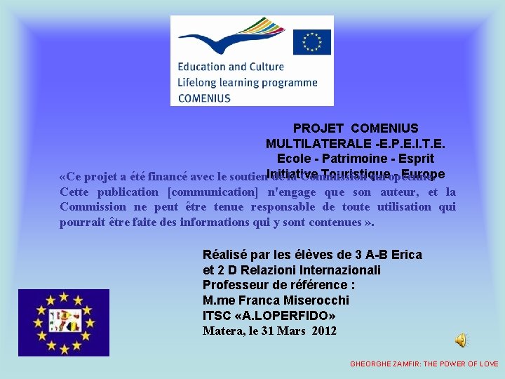 PROJET COMENIUS MULTILATERALE -E. P. E. I. T. E. Ecole - Patrimoine - Esprit