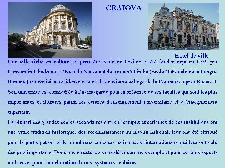 CRAIOVA Hotel de ville Une ville riche en culture: la première école de Craiova