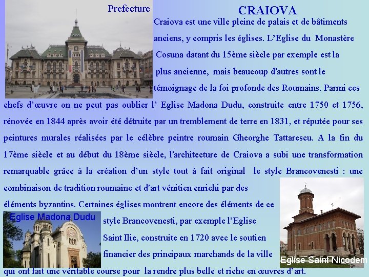 Prefecture CRAIOVA Craiova est une ville pleine de palais et de bâtiments anciens, y