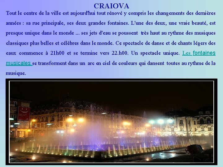 CRAIOVA Tout le centre de la ville est aujourd'hui tout rénové y compris les