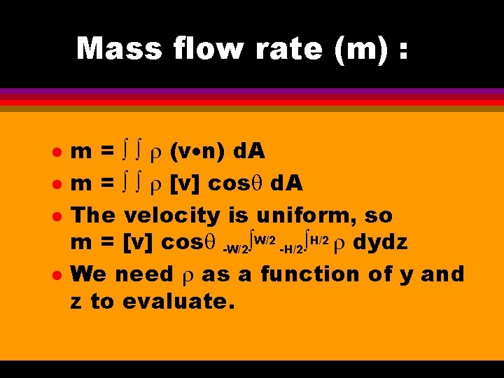 Mass flow rate (m) : l l m = (v n) d. A m