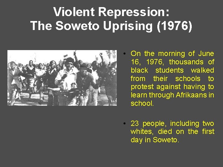 Violent Repression: The Soweto Uprising (1976) • On the morning of June 16, 1976,