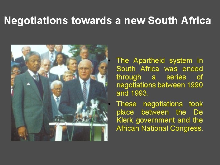 Negotiations towards a new South Africa • The Apartheid system in South Africa was