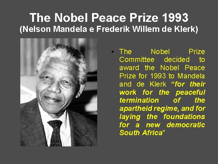 The Nobel Peace Prize 1993 (Nelson Mandela e Frederik Willem de Klerk) • The