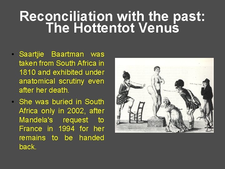 Reconciliation with the past: The Hottentot Venus • Saartjie Baartman was taken from South