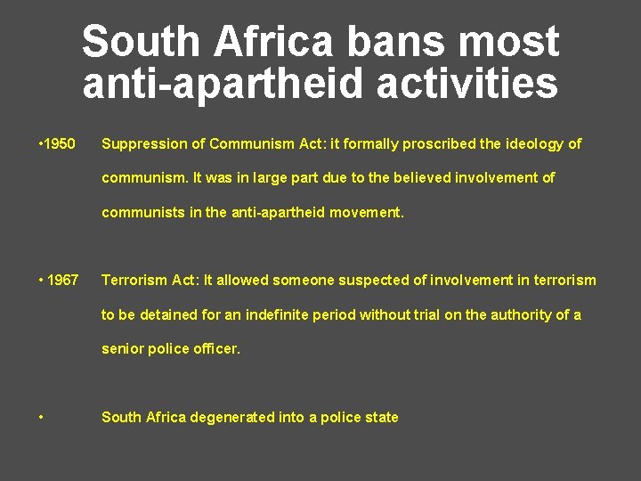 South Africa bans most anti-apartheid activities • 1950 Suppression of Communism Act: it formally