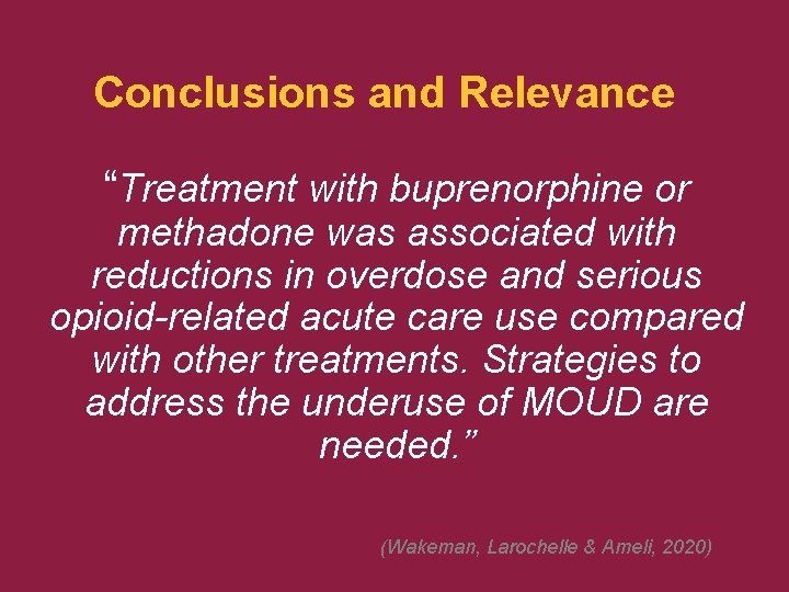 Conclusions and Relevance “Treatment with buprenorphine or methadone was associated with reductions in overdose