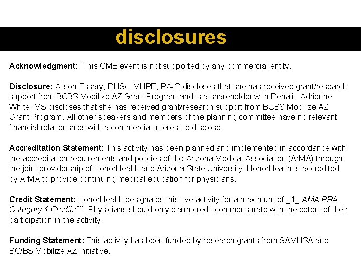 disclosures Acknowledgment: This CME event is not supported by any commercial entity. Disclosure: Alison
