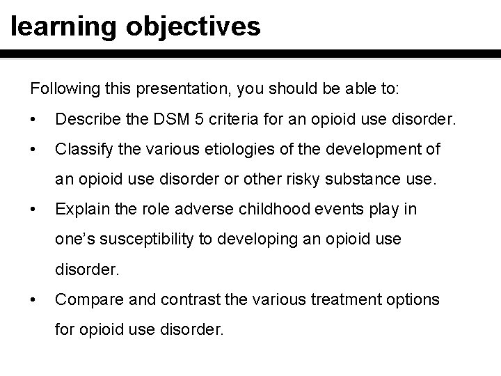 learning objectives Following this presentation, you should be able to: • Describe the DSM