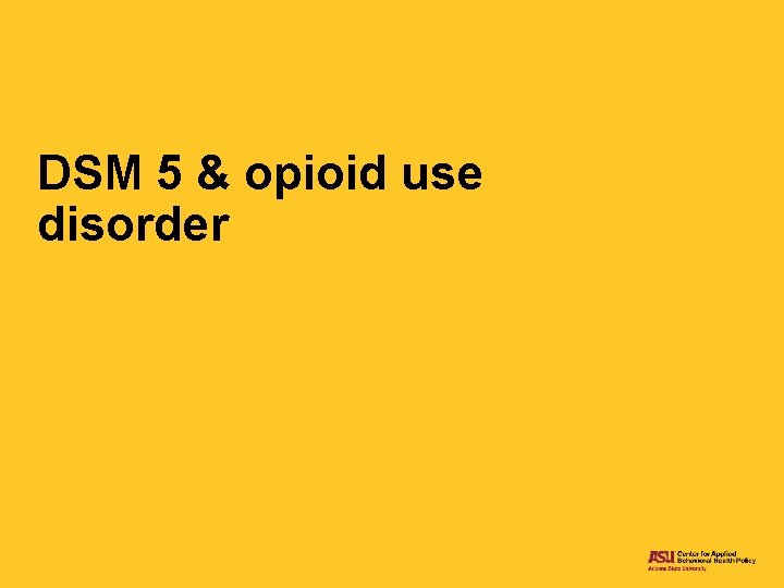 DSM 5 & opioid use disorder 
