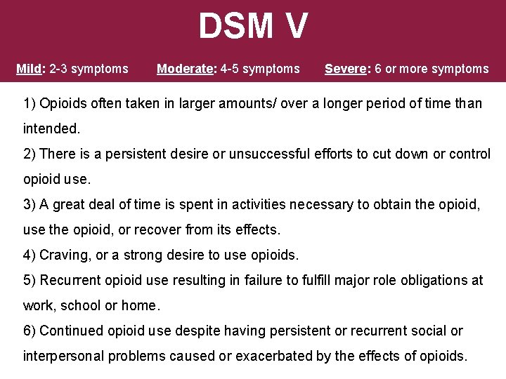 DSM V Mild: 2 -3 symptoms Moderate: 4 -5 symptoms Severe: 6 or more