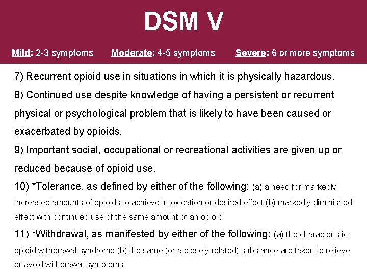 DSM V Mild: 2 -3 symptoms Moderate: 4 -5 symptoms Severe: 6 or more