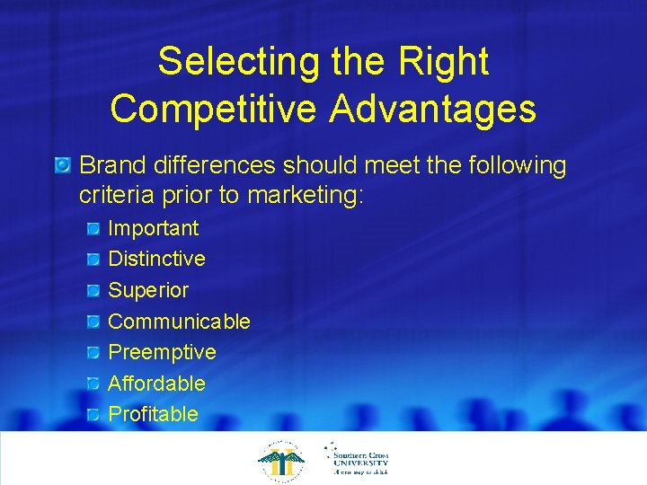 Selecting the Right Competitive Advantages Brand differences should meet the following criteria prior to