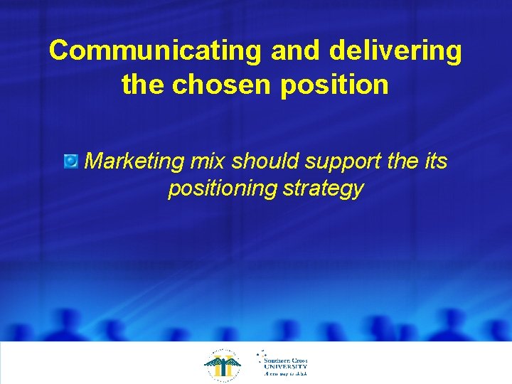 Communicating and delivering the chosen position Marketing mix should support the its positioning strategy