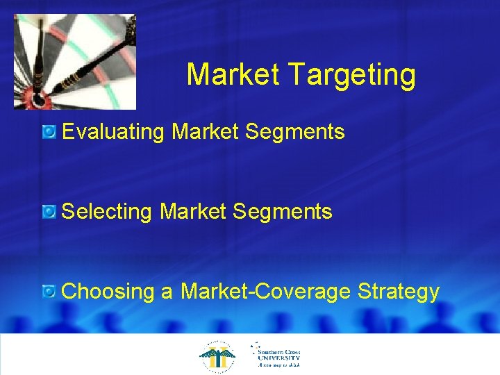 Market Targeting Evaluating Market Segments Selecting Market Segments Choosing a Market-Coverage Strategy 