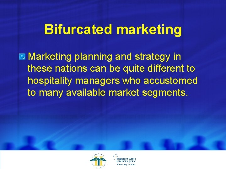 Bifurcated marketing Marketing planning and strategy in these nations can be quite different to