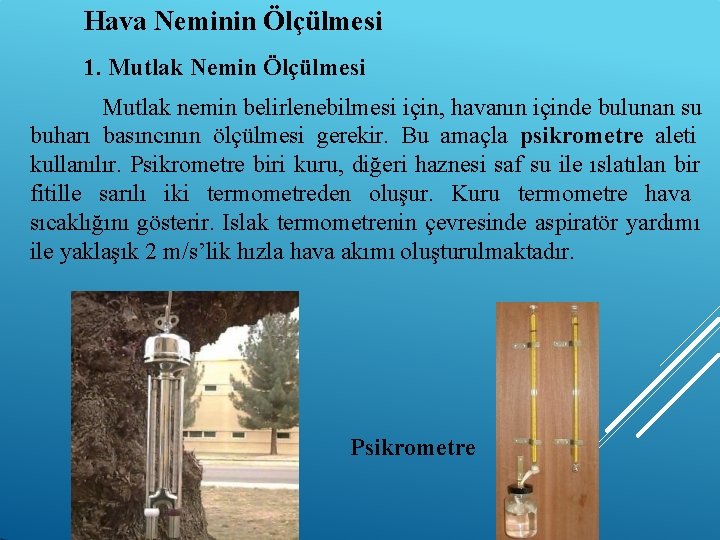 Hava Neminin Ölçülmesi 1. Mutlak Nemin Ölçülmesi Mutlak nemin belirlenebilmesi için, havanın içinde bulunan