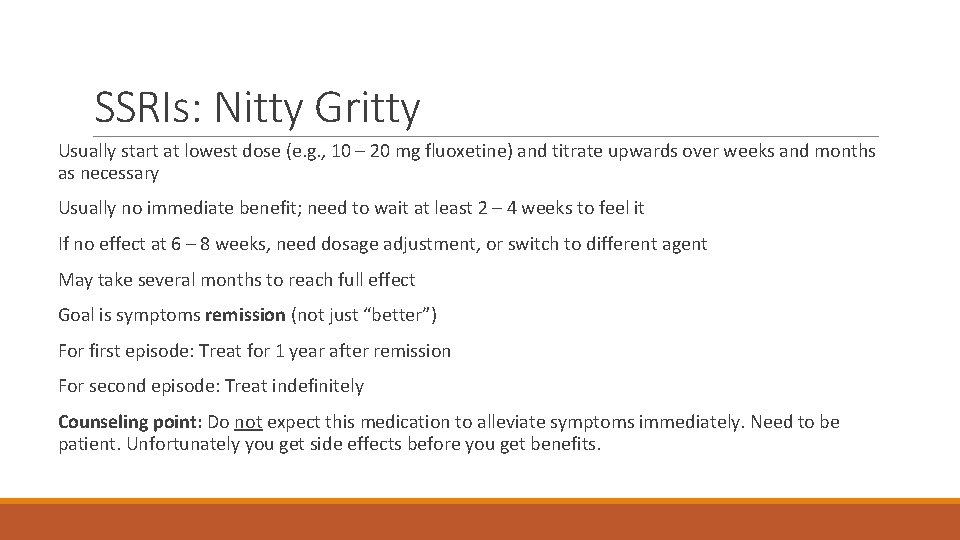 SSRIs: Nitty Gritty Usually start at lowest dose (e. g. , 10 – 20