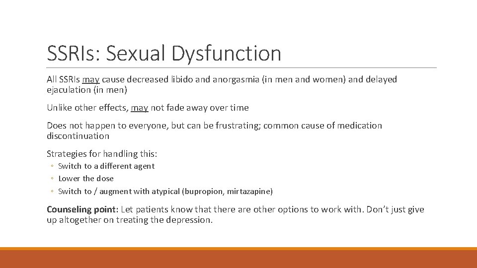 SSRIs: Sexual Dysfunction All SSRIs may cause decreased libido and anorgasmia (in men and