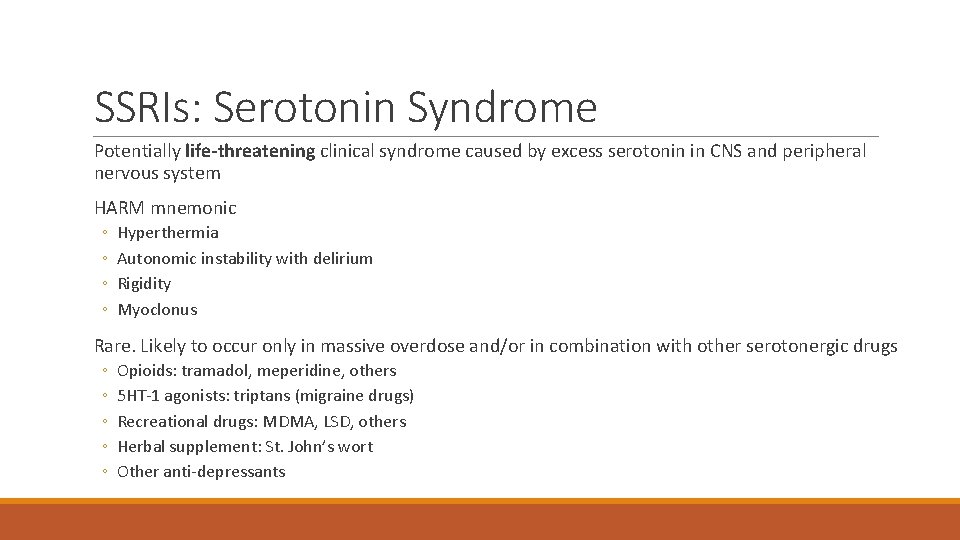 SSRIs: Serotonin Syndrome Potentially life-threatening clinical syndrome caused by excess serotonin in CNS and