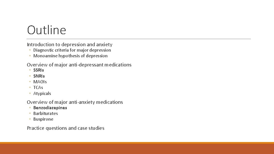 Outline Introduction to depression and anxiety ◦ Diagnostic criteria for major depression ◦ Monoamine