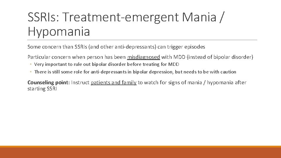 SSRIs: Treatment-emergent Mania / Hypomania Some concern than SSRIs (and other anti-depressants) can trigger