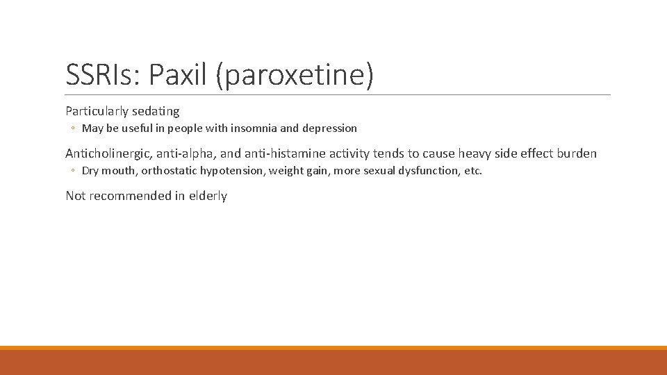 SSRIs: Paxil (paroxetine) Particularly sedating ◦ May be useful in people with insomnia and