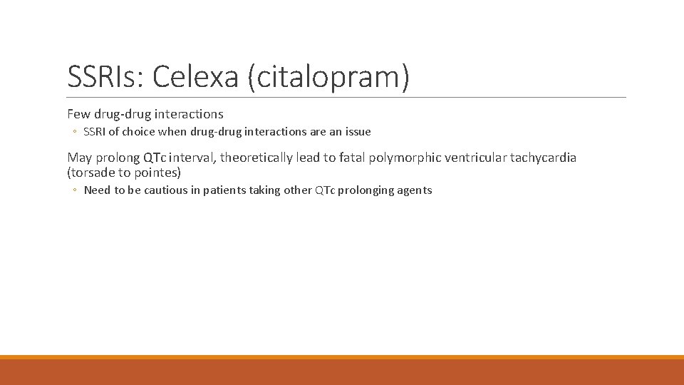 SSRIs: Celexa (citalopram) Few drug-drug interactions ◦ SSRI of choice when drug-drug interactions are
