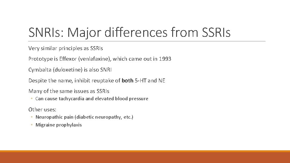 SNRIs: Major differences from SSRIs Very similar principles as SSRIs Prototype is Effexor (venlafaxine),