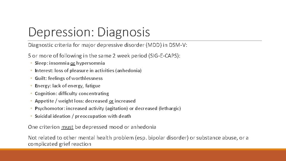 Depression: Diagnosis Diagnostic criteria for major depressive disorder (MDD) in DSM-V: 5 or more