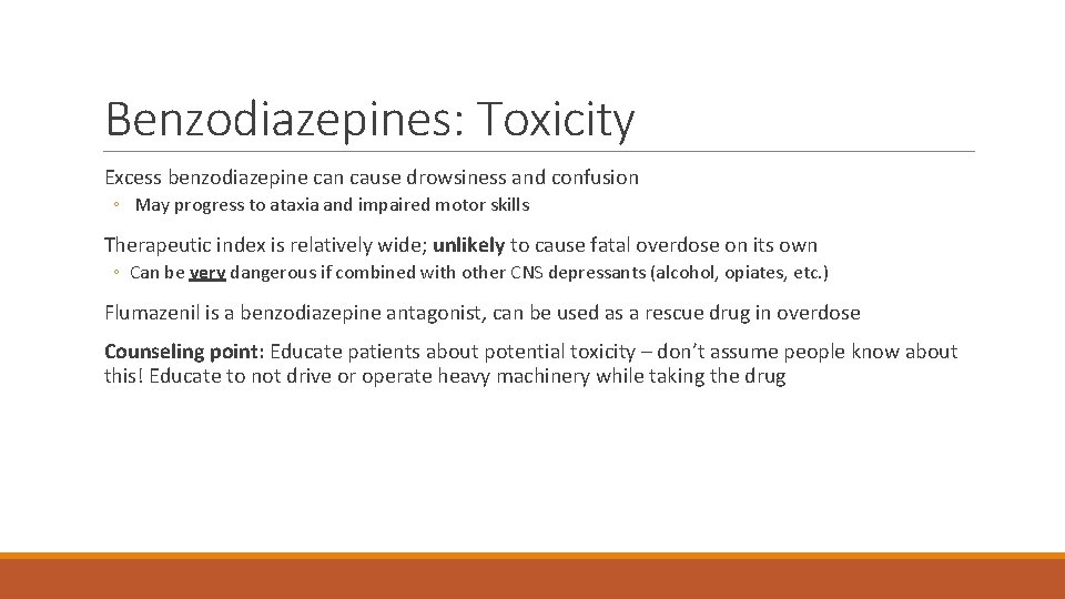 Benzodiazepines: Toxicity Excess benzodiazepine can cause drowsiness and confusion ◦ May progress to ataxia