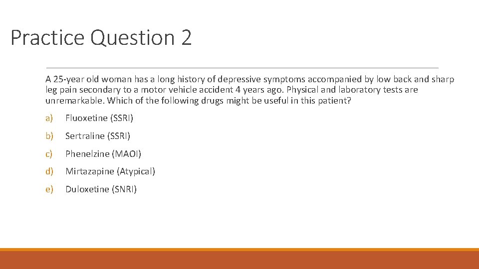 Practice Question 2 A 25 -year old woman has a long history of depressive