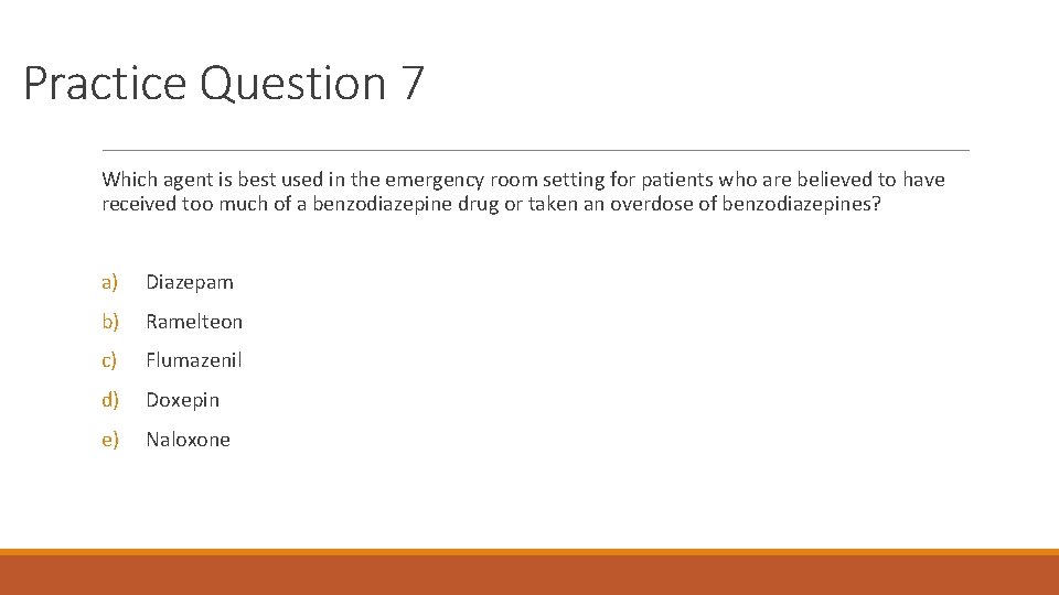 Practice Question 7 Which agent is best used in the emergency room setting for