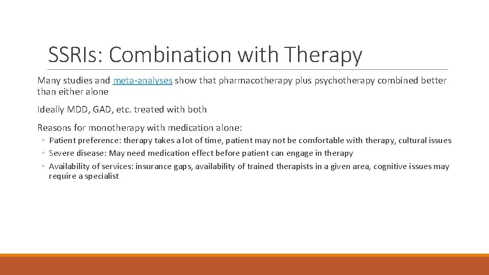 SSRIs: Combination with Therapy Many studies and meta-analyses show that pharmacotherapy plus psychotherapy combined