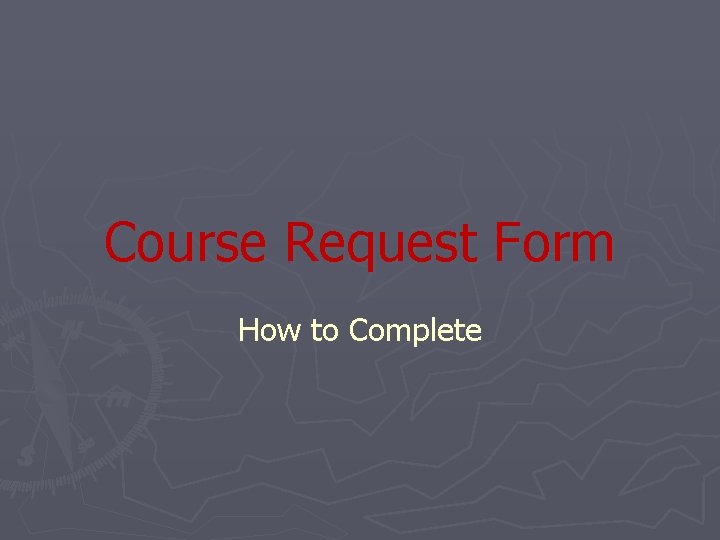 Course Request Form How to Complete 