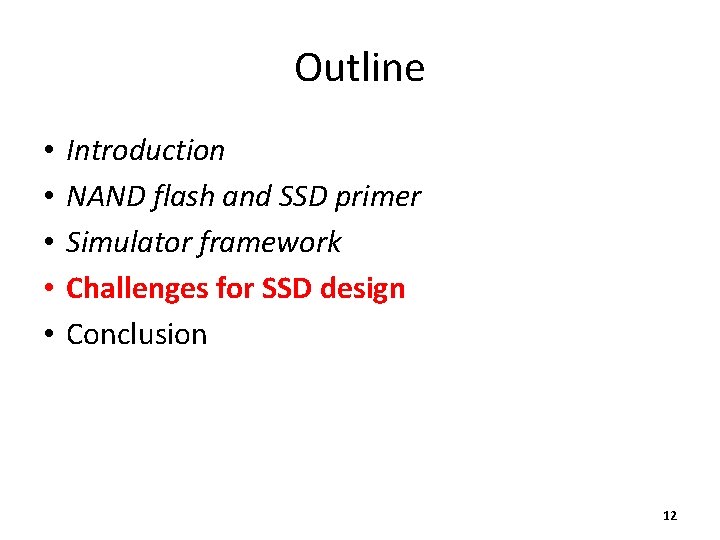 Outline • • • Introduction NAND flash and SSD primer Simulator framework Challenges for