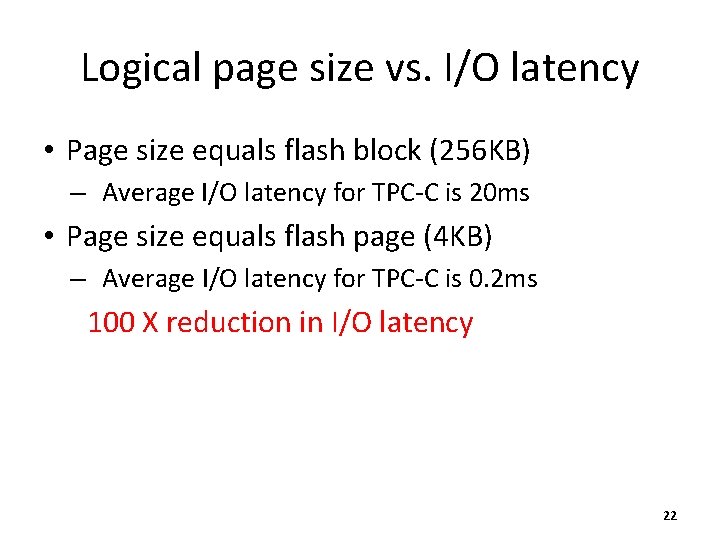 Logical page size vs. I/O latency • Page size equals flash block (256 KB)