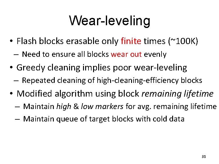 Wear-leveling • Flash blocks erasable only finite times (~100 K) – Need to ensure