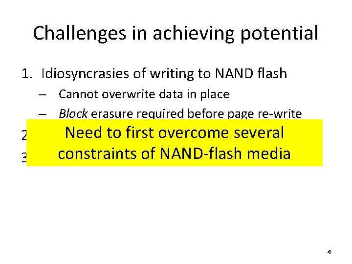 Challenges in achieving potential 1. Idiosyncrasies of writing to NAND flash – Cannot overwrite