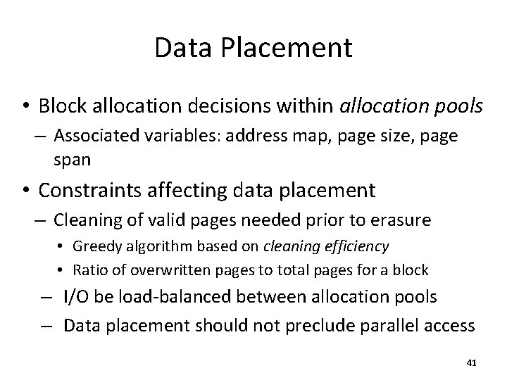 Data Placement • Block allocation decisions within allocation pools – Associated variables: address map,