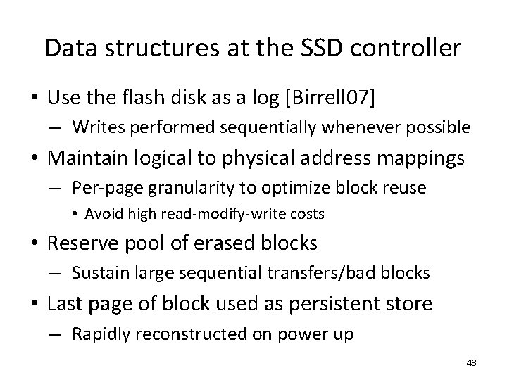 Data structures at the SSD controller • Use the flash disk as a log