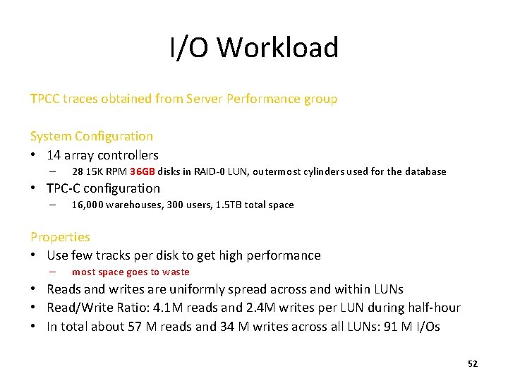 I/O Workload TPCC traces obtained from Server Performance group System Configuration • 14 array