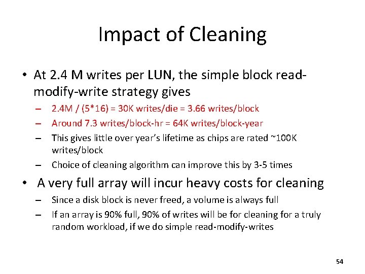 Impact of Cleaning • At 2. 4 M writes per LUN, the simple block