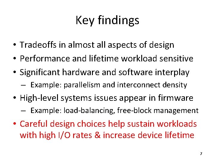 Key findings • Tradeoffs in almost all aspects of design • Performance and lifetime