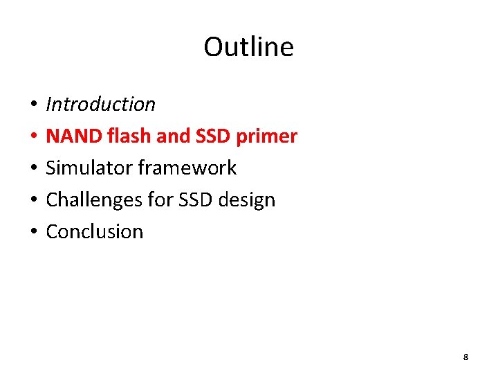 Outline • • • Introduction NAND flash and SSD primer Simulator framework Challenges for