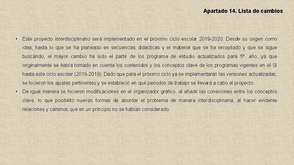 Apartado 14. Lista de cambios • Este proyecto interdisciplinario será implementado en el próximo